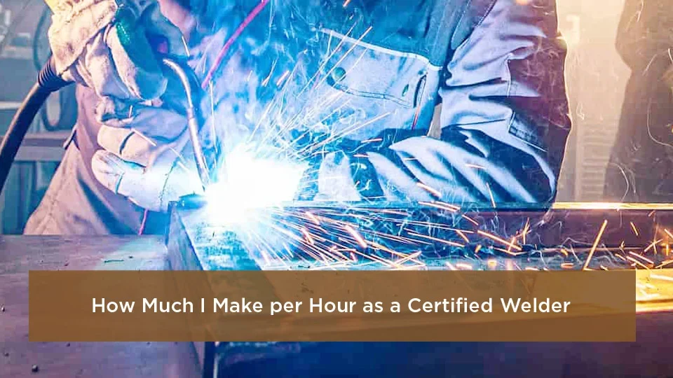 What Determines a Welder’s Hourly Wage? - how much do a welder make an hour