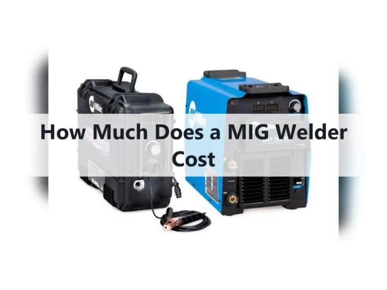 How Much Does a MIG Welder Cost