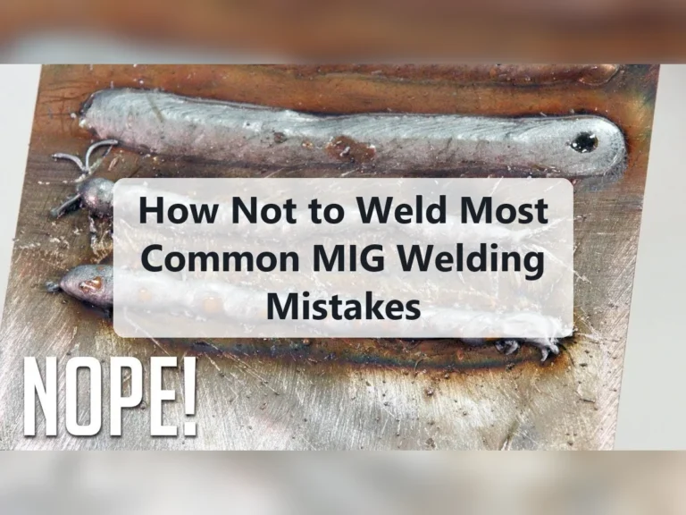 How Not to Weld Most Common MIG Welding Mistakes
