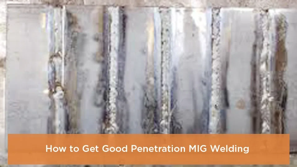 How to Get Good Penetration MIG Welding - how to get good penetration mig welding
