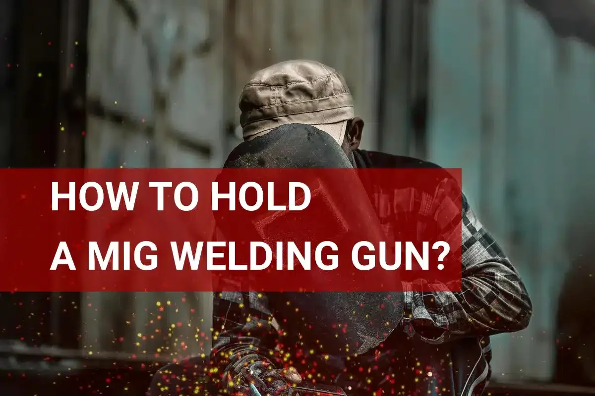 Holding the Gun on Different Joint Positions - how to hold a mig gun