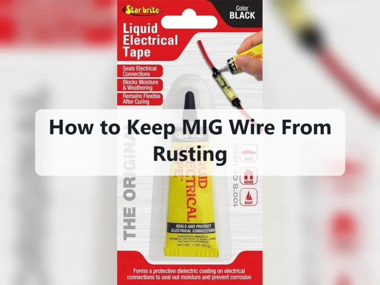 How to Keep MIG Wire From Rusting