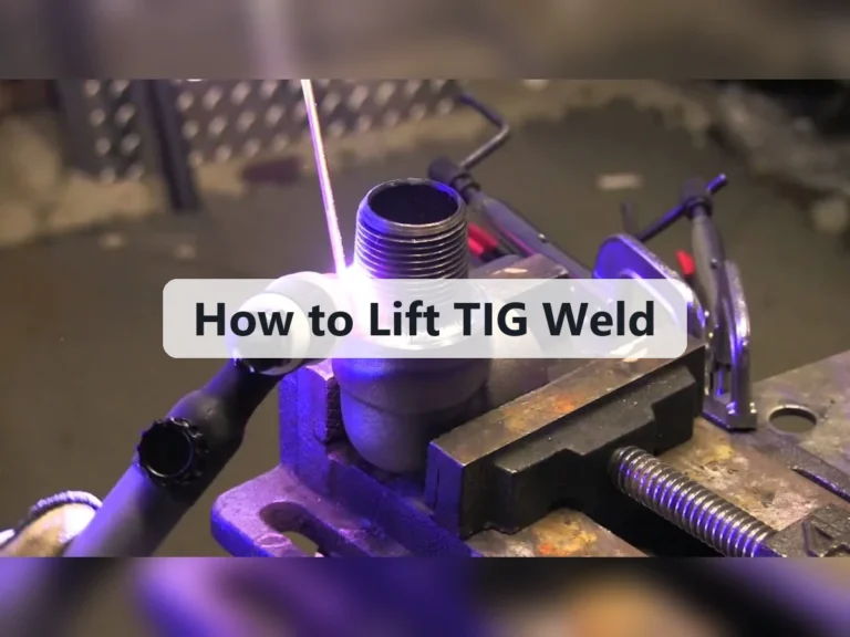 How to Lift TIG Weld
