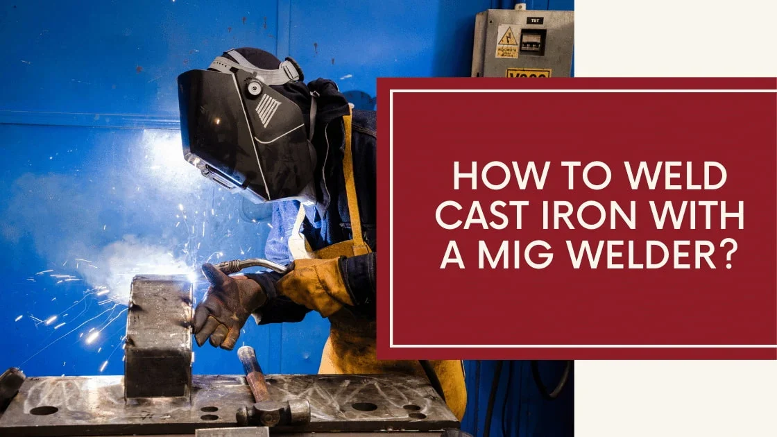 Prepare the Casting and Control Heat - how to mig weld cast iron