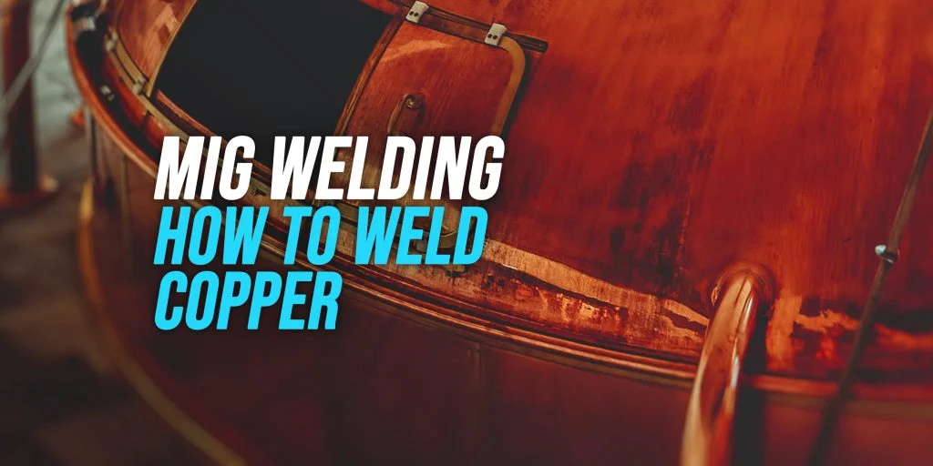 Why MIG welding copper is difficult - how to mig weld copper