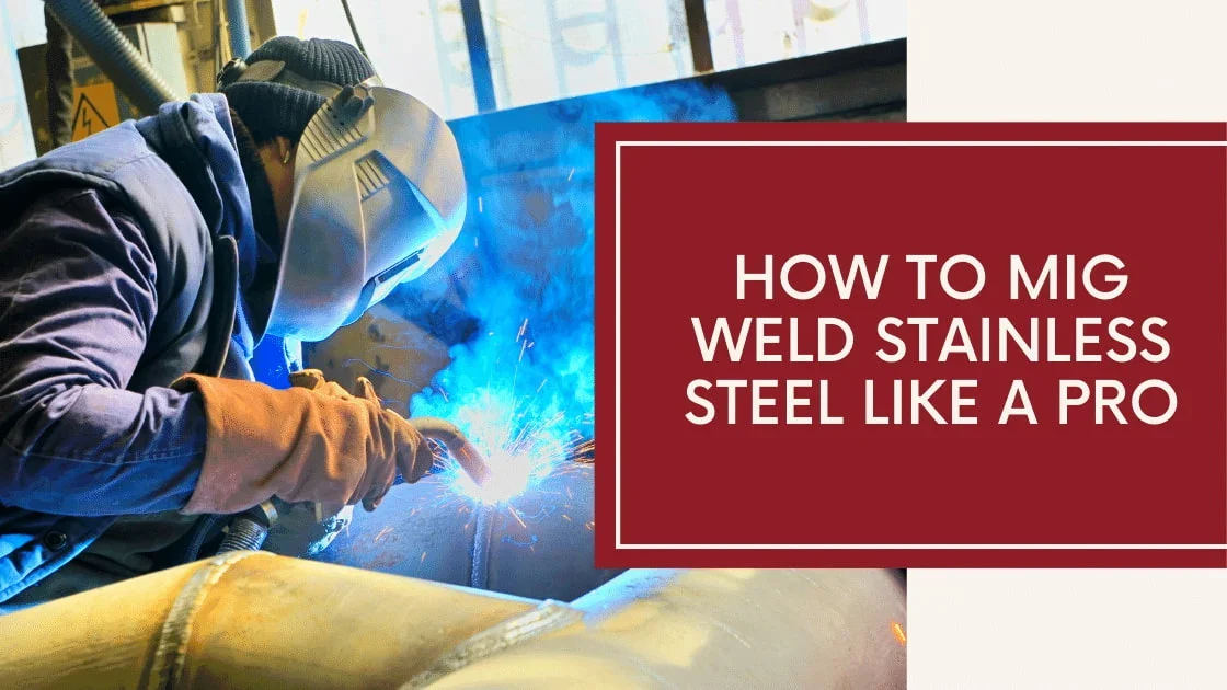 Prepare Stainless Steel Before Striking an Arc - how to mig weld stainless steel