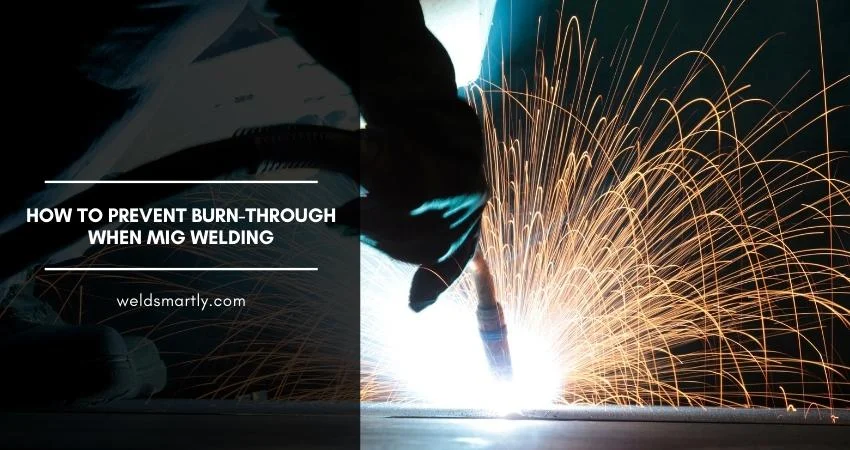 How to Prevent Burn Through When MIG Welding - how to prevent burn through when mig welding