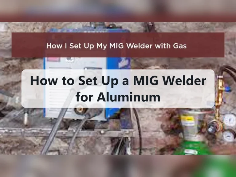 How to Set Up a MIG Welder for Aluminum