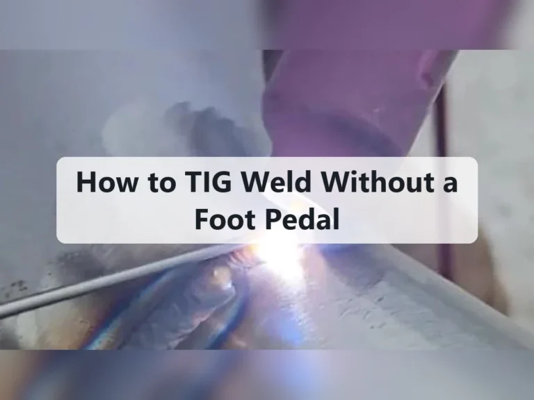 How to TIG Weld Without a Foot Pedal