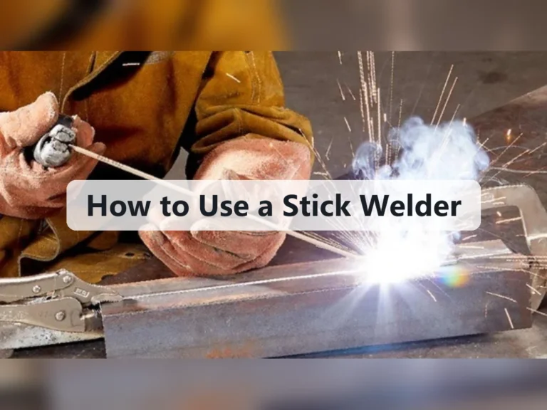 How to Use a Stick Welder