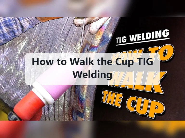 How to Walk the Cup TIG Welding