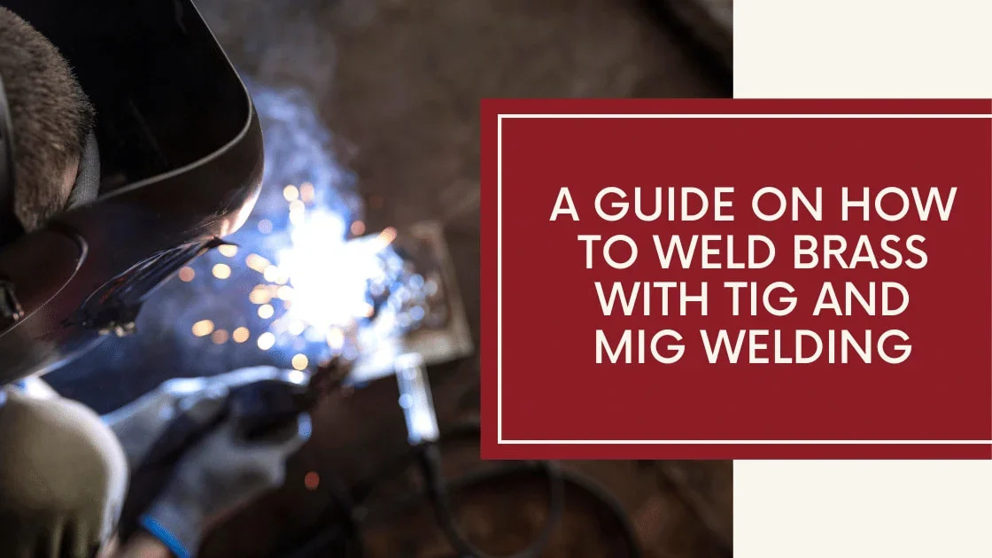 How to Weld Brass With MIG: Equipment and Filler Choices - how to weld brass with mig